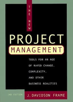 The New Project Management: Tools for an Age of Rapid Change, Complexity, and Other Business Realities, 2nd Edition