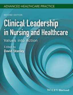 Clinical Leadership in Nursing and Healthcare: Values into Action, 2nd Edition