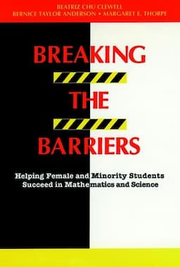 Breaking the Barriers: Helping Female and Minority Students Succeed in Mathematics and Science