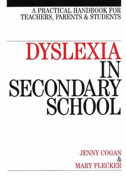 Dyslexia in the Secondary School: A Practical Book for Teachers, Parents and Students