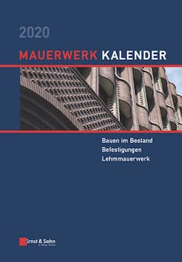 Mauerwerk-Kalender 2020: Schwerpunkte: Bauen im Bestand; Befestigungen; Lehmmauerwerk