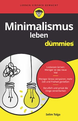 Minimalismus leben f&uuml;r Dummies