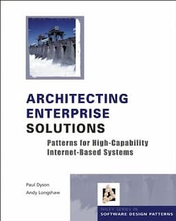 Architecting Enterprise Solutions: Patterns for High-Capability Internet-based Systems