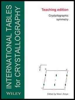 International Tables for Crystallography, 6th Edition, Teaching Edition, Crystallographic Symmetry