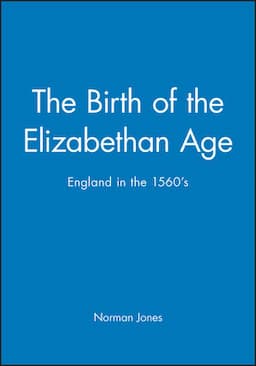 The Birth of the Elizabethan Age: England in the 1560s