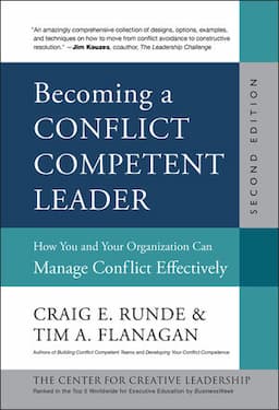 Becoming a Conflict Competent Leader: How You and Your Organization Can Manage Conflict Effectively, 2nd Edition