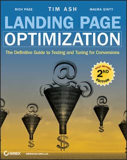 Landing Page Optimization: The Definitive Guide to Testing and Tuning for Conversions, 2nd Edition