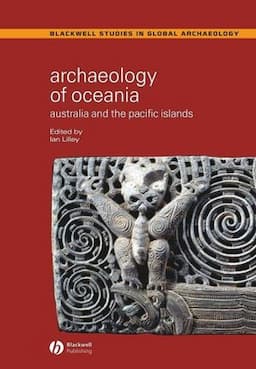 Archaeology of Oceania: Australia and the Pacific Islands