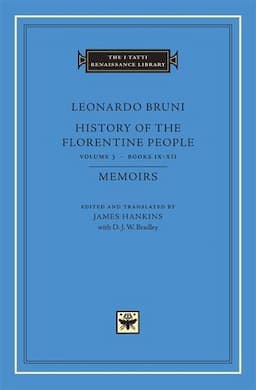 History of the Florentine People, Volume 3: Books IX-XII. Memoirs