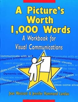 A Picture's Worth 1,000 Words: A Workbook for Visual Communications