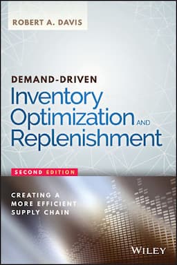 Demand-Driven Inventory Optimization and Replenishment: Creating a More Efficient Supply Chain, 2nd Edition