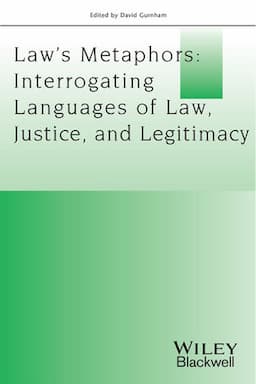 Laws Metaphors: Interrogating Languages of Law, Justice and Legitimacy