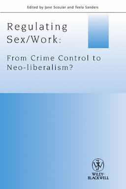 Regulating Sex / Work: From Crime Control to Neo-liberalism?