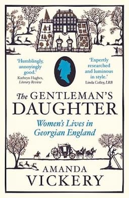 The Gentleman's Daughter: Women's Lives in Georgian England