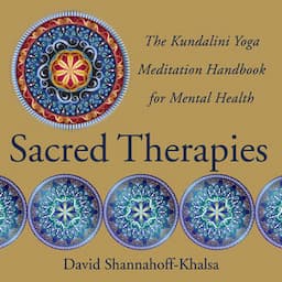 Sacred Therapies: The Kundalini Yoga Meditation Handbook for Mental Health