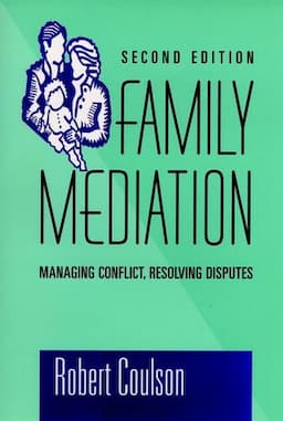 Family Mediation: Managing Conflict, Resolving Disputes , 2nd Edition