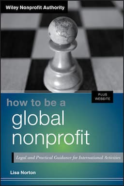 How to Be a Global Nonprofit: Legal and Practical Guidance for International Activities