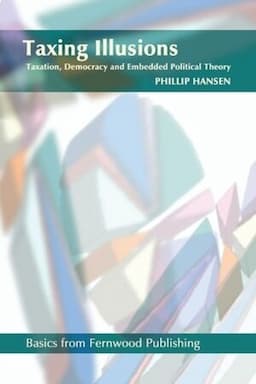 Taxing Illusions: Taxation, Democracy and Embedded Political Theory