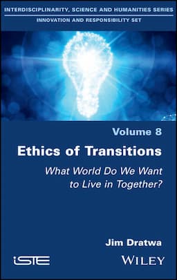 Ethics of Transitions: What World Do We Want to Live in Together?