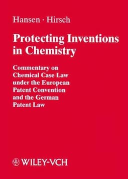 Protecting Inventions in Chemistry: Commentary on Chemical Case Law under the European Patent Convention and the German Patent Law