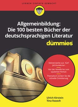 Allgemeinbildung: Die 100 besten B&uuml;cher der deutschsprachigen Literatur f&uuml;r Dummies