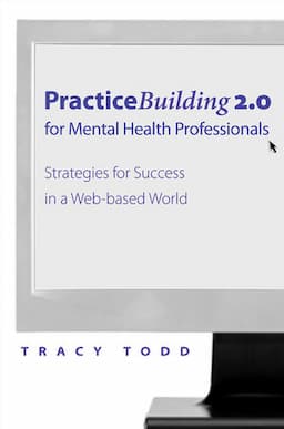 Practice Building 2.0 for Mental Health Professionals: Strategies for Success in a Web-based World