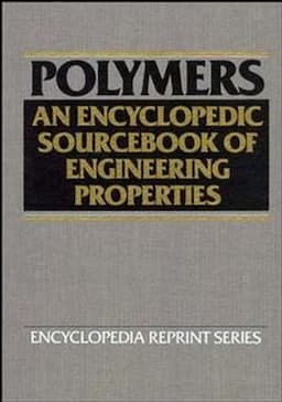 Polymers: An Encyclopedic Sourcebook of Engineering Properties