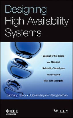 Designing High Availability Systems: DFSS and Classical Reliability Techniques with Practical Real Life Examples