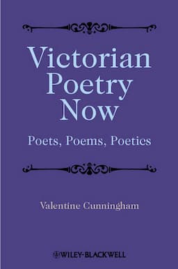 Victorian Poetry Now: Poets, Poems and Poetics