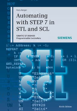 Automating with STEP 7 in STL and SCL: SIMATIC S7-300/400 Programmable Controllers, 6th Edition