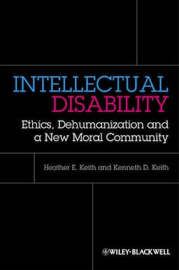 Intellectual Disability: Ethics, Dehumanization, and a New Moral Community