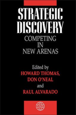 Strategic Discovery: Competing in New Arenas