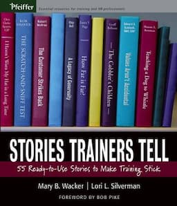 Stories Trainers Tell: 55 Ready-to-Use Stories to Make Training Stick