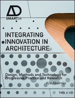 Integrating Innovation in Architecture: Design, Methods and Technology for Progressive Practice and Research