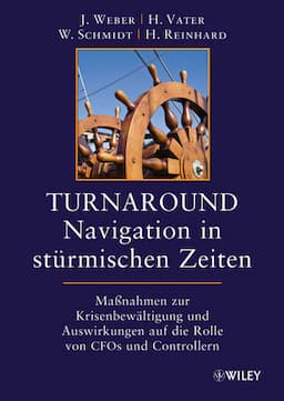 Turnaround - Navigation in st&uuml;rmischen Zeiten: Ma&szlig;nahmen zur Krisenbew&auml;ltigung und Auswirkungen auf die Rollen von CFOs und Controllern