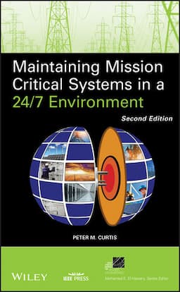 Maintaining Mission Critical Systems in a 24/7 Environment, 2nd Edition