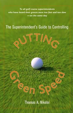 The Superintendent's Guide to Controlling Putting Green Speed