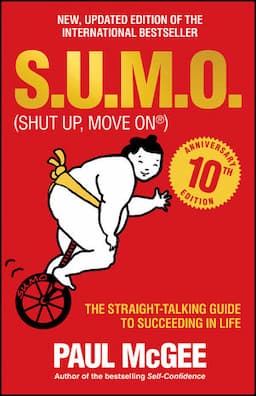 S.U.M.O (Shut Up, Move On): The Straight-Talking Guide to Succeeding in Life -- THE SUNDAY TIMES BESTSELLER, 10th Anniversary Edition