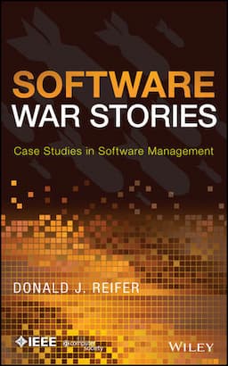 Software War Stories: Case Studies in Software Management