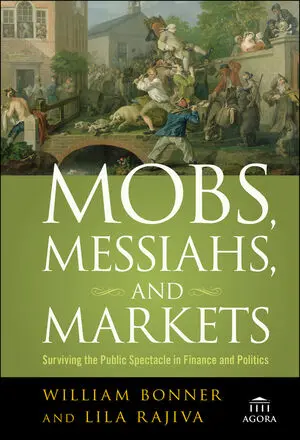 Mobs, Messiahs, and Markets: Surviving the Public Spectacle in Finance and Politics