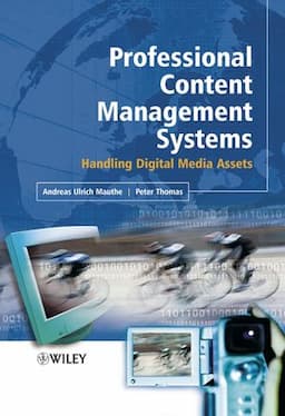 Professional Content Management Systems: Handling Digital Media Assets