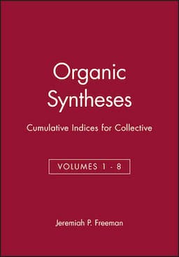 Organic Syntheses: Cumulative Indices for Collective Volumes 1 - 8