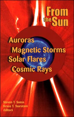 From the Sun: Auroras, Magnetic Storms, Solar Flares, Cosmic Rays