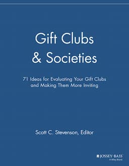 Gift Clubs and Societies: 71 Ideas for Evaluating Your Gift Clubs, Making Them More Inviting