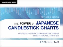 The Power of Japanese Candlestick Charts: Advanced Filtering Techniques for Trading Stocks, Futures, and Forex, Revised Edition