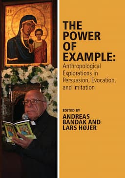 The Power of Example: Anthropological Explorations in Persuasion, Evocation and Imitation