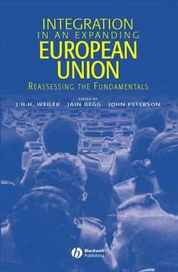 Integration in an Expanding European Union: Reassessing the Fundamentals