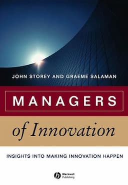 Managers of Innovation: Insights into Making Innovation Happen