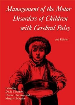 Management of the Motor Disorders of Children with Cerebral Palsy, 2nd Edition