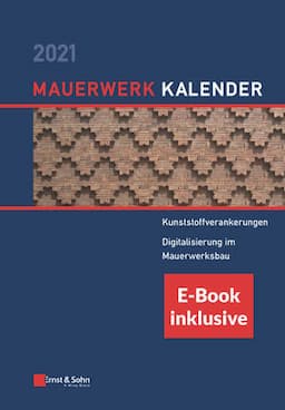 Mauerwerk-Kalender 2021: Schwerpunkte: Kunststoffverankerungen, Digitalisierung im Mauerwerksbau (inkl. E-Book als PDF)